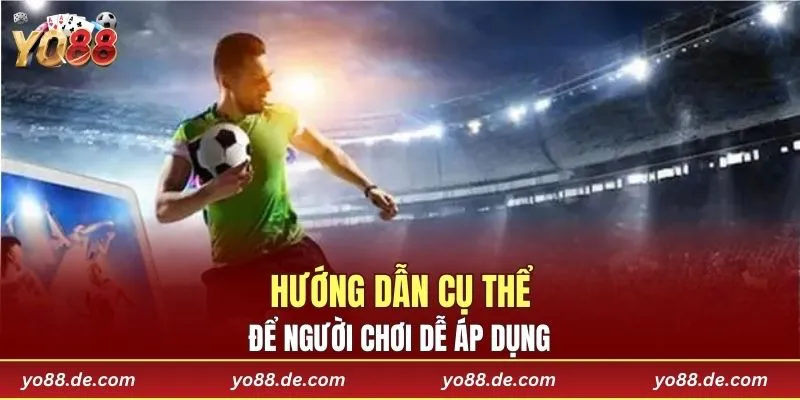 Hướng dẫn cụ thể để người chơi dễ áp dụng