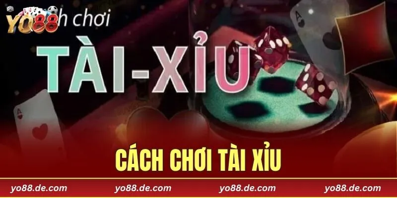 cách chơi Tài Xỉu