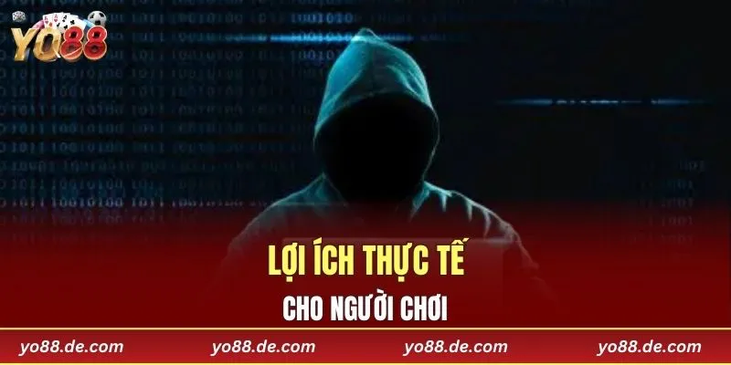 Lợi ích thực tế cho người chơi